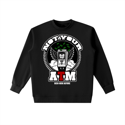"Not Your ATM" BHB Black Heavyweight Crewneck Sweatshirt