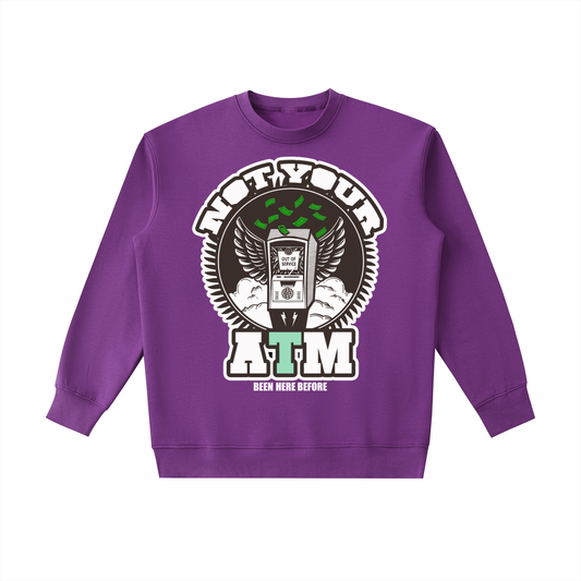 "Not Your ATM" BHB Purple Heavyweight Crewneck Sweatshirt